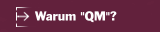 Warum "QM"?